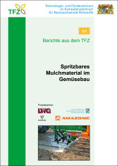Cover TFZ-Bericht 84: Spritzbares Mulchmaterial im Gemüsebau